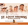 St. Louis Browns: The Story of a Beloved Team