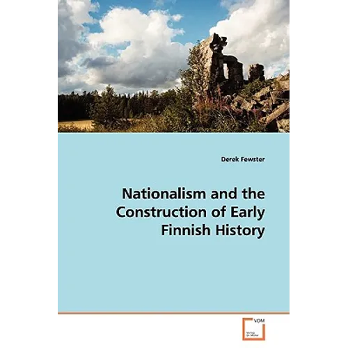 Nationalism and the Construction of Early Finnish History