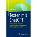 Texten Mit ChatGPT: Einfach, Schnell Und Kreativ: Ideenmaschine Für Kommunikation, Marketing, Werbung Und PR