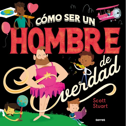 Cómo Ser Un Hombre de Verdad / How to Be a Real Man