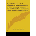 Digest Of Decisions And Opinions Of The Commanders-In-Chief And Judge-Advocates-General Of The Sons Of Veterans, United States Of America (1897)