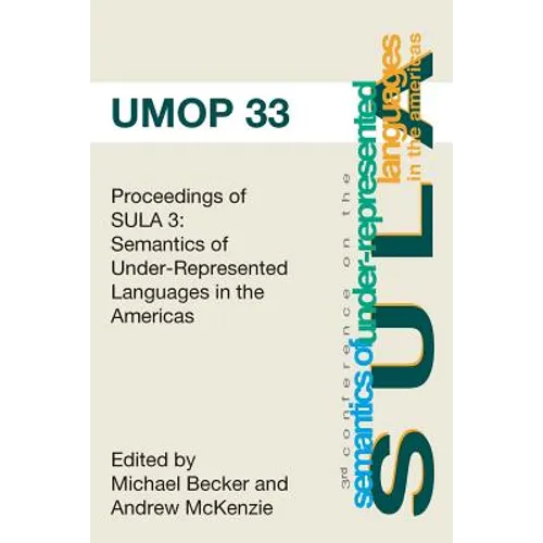 Proceedings of the 3rd Conference on the Semantics of Underrepresented Languages in the Americas: University of Massachusetts Occasional Papers 33