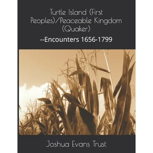 Turtle Island (First Peoples)/Peaceable Kingdom (Quaker): --Encounters 1656-1799