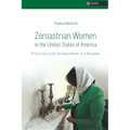 Zoroastrian Women in the United States of America: Practicing Lived Zoroastrianism in a Diaspora