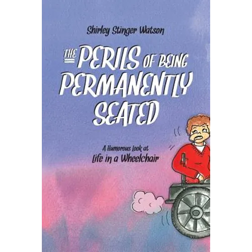 The Perils of Being Permanently Seated: A Humorous Look at Life in a Wheelchair