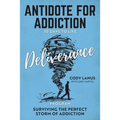 ANTIDOTE FOR ADDICTION 30 Days To Life Deliverance Program