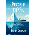 People of the Titanic: 30 Tales of Extra-Doomed Souls Who Sailed on the Ship of Dreams