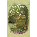 The Willow Still Sings: A Story of Grace, Forgiveness, and the Strength of a Mother's Love