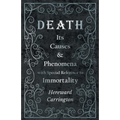 Death: Its Causes and Phenomena with Special Reference to Immortality