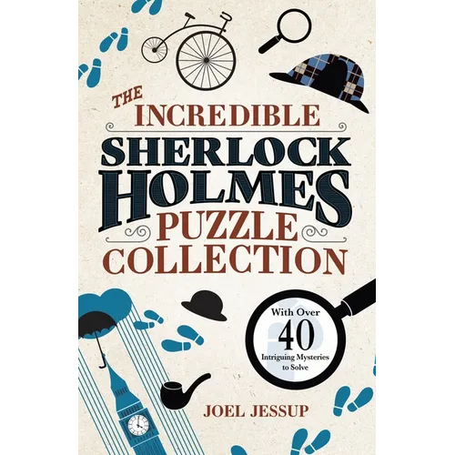 The Incredible Sherlock Holmes Puzzle Collection: With Over 40 Intriguing Mysteries to Solve