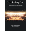 The Starting Five: Five Essentials to Make the Team Better