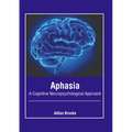 Aphasia: A Cognitive Neuropsychological Approach