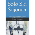 Solo Ski Sojourn: A widow's three month journey to recovery skiing the American West