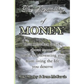The Spirituality of Money: Your mistaken beliefs about money could be preventing you from living the life you deserve