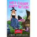 Much A'Broom About Nothing: A Paranormal Cozy Mystery
