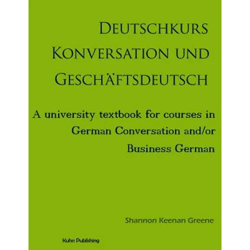 Deutschkurs Konversation und Geschaftsdeutsch: A university textbook for courses in German Conversation and/or Business German