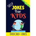 Silly Jokes For Kids: Kids Joke books ages 5-12