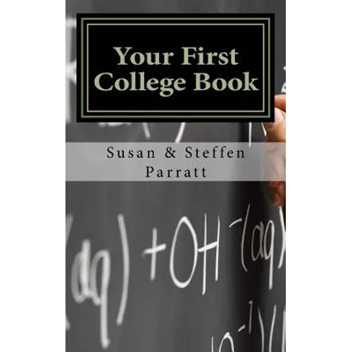 Your First College Book: A Parent's Guide To Helping Your Child Prepare For And Apply To College