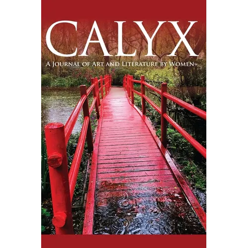 Calyx: A Journal of Art and Literature by Women+ Vol. 35 No. 3 - Paperback