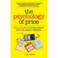 The Psychology of Price: How to Use Price to Increase Demand, Profit and Customer Satisfaction