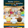 Please Explain Alzheimer's Disease to Me: A Children's Story and Parent Handbook About Dementia