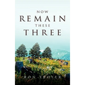 Now Remain These Three