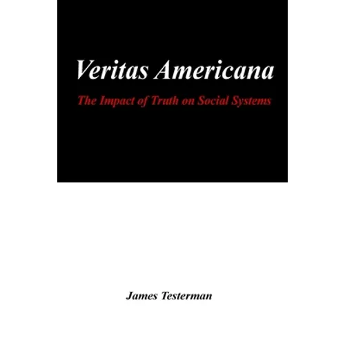 Veritas Americana: The Impact of Truth on Social Systems