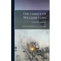 The Family of William Penn: Founder of Pennsylvania, Ancestry and Descendants