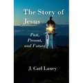 The Story of Jesus: Past, Present and Future