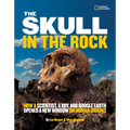 The Skull in the Rock: How a Scientist, a Boy, and Google Earth Opened a New Window on Human Origins