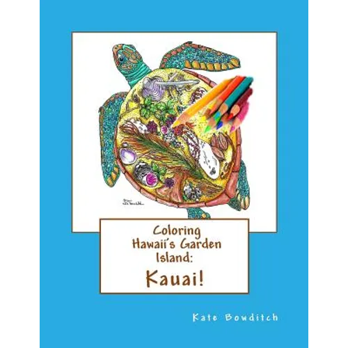 Coloring Hawaii's Garden Island: Kauai: Adult Coloring Book