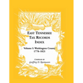 East Tennessee Tax Records Index Volume I: Washington County, 1778-1821