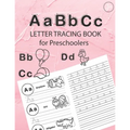 ABC Letter Tracing Book for Preschoolers: Alphabet Tracing Workbook for Preschoolers / Pre K and Kindergarten Letter Tracing Book ages 3-5 / Letter Tr