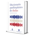 Diccionario Panhispánico de Dudas (Nueva Edición Revisada Y Actualizada)/ Panhispanic Dictionary of Doubts (New Updated Edition)