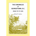 The Chronicles of Georgetown, District of Columbia from 1751 to 1878