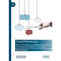 Casual Democracy: News, Participation, and Deliberation in Local Communities Dominated by Social Media
