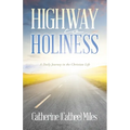 Highway to Holiness: A Daily Journey in the Christian Life