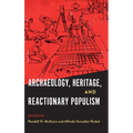 Archaeology, Heritage, and Reactionary Populism