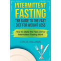 Intermittent Fasting: The Guide to the Fast Diet for Weight Loss