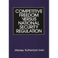 Competitive Freedom Versus National Security Regulation