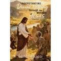 Understanding Divine Healing through the Ministry of Jesus, Expanded Edition