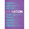 Fit Nation: The Gains and Pains of America's Exercise Obsession