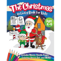 The Christmas Activity Book for Kids - Ages 4-6: A Creative Holiday Coloring, Drawing, Tracing, Mazes, and Puzzle Art Activities Book for Boys and Gir