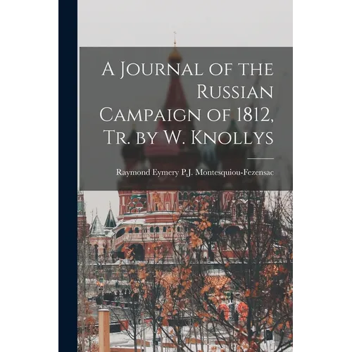 A Journal of the Russian Campaign of 1812, Tr. by W. Knollys