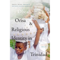 Obeah, Orisa, and Religious Identity in Trinidad, Volume I, Obeah: Africans in the White Colonial Imagination