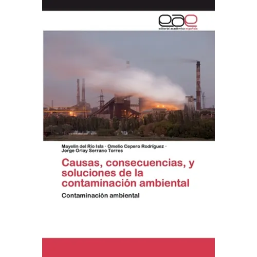 Causas, consecuencias, y soluciones de la contaminación ambiental