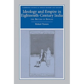 Ideology and Empire in Eighteenth-Century India: The British in Bengal