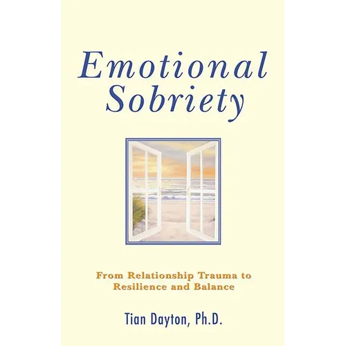 Emotional Sobriety: From Relationship Trauma to Resilience and Balance