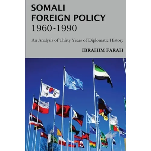 Somali Foreign Policy, 1960 - 1990: An Analysis of Thirty Years of Diplomatic History