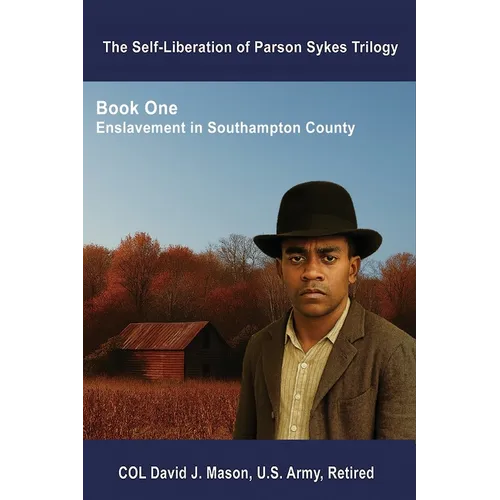 The Self-Liberation of Parson Sykes: Enslavement in Southampton County, Virginia